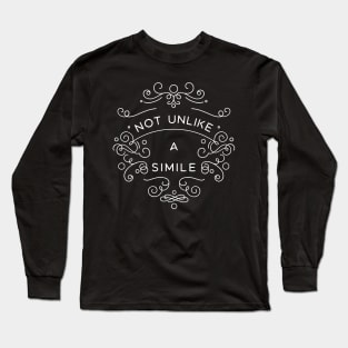 Not Unlike a Simile Long Sleeve T-Shirt